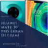 Huawei Mate 30 Pro Ekran Değişimi