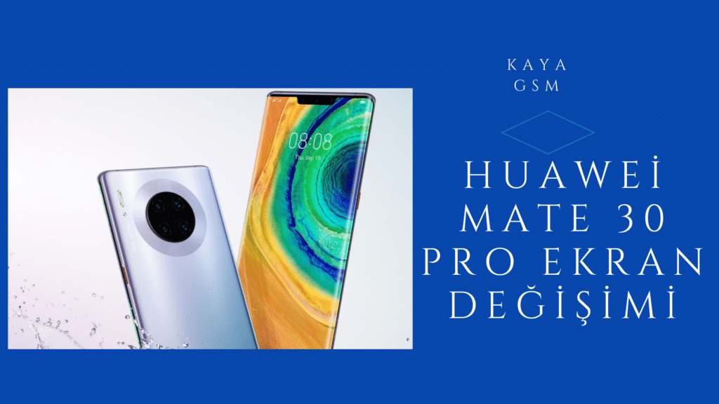 Huawei Mate 30 Pro Ekran Degisimi - Huawei Mate 30 Pro Ekran Değişimi