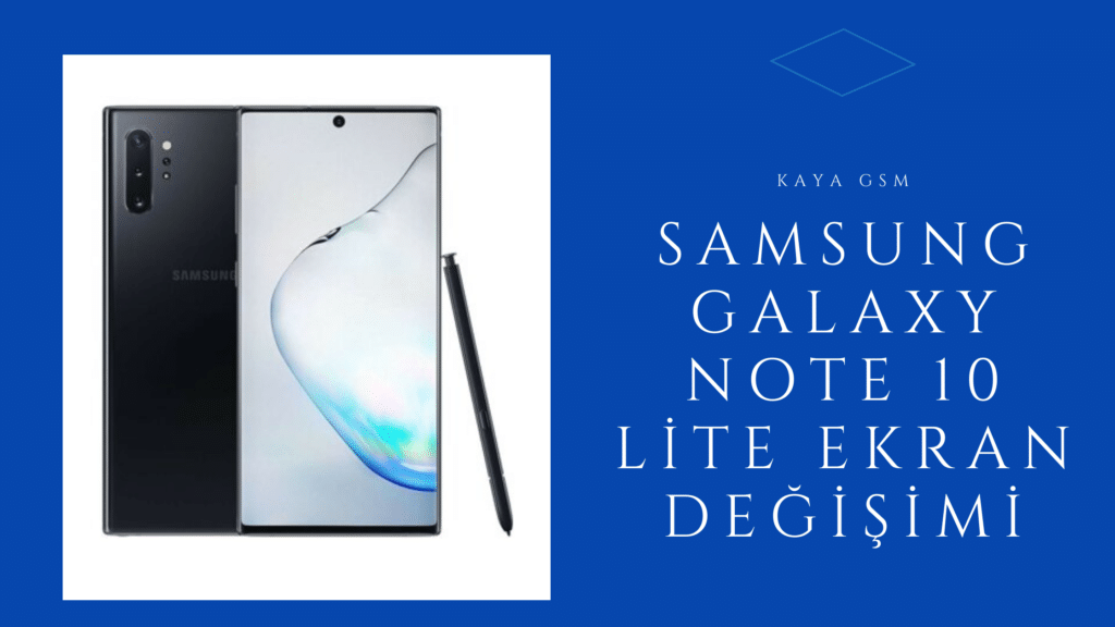 Samsung Galaxy Note 10 Lite Ekran Degisimi - Samsung Galaxy Note 10 Lite Ekran Değişimi