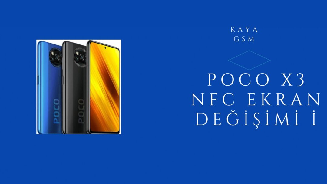 Poco X3 Nfc Ekran Degisimi - Poco X3 Nfc Ekran Değişimi