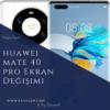Huawei Mate 40 Pro ekran değişimi