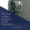 iPhone 11 Arka Kamera Camı Değişimi