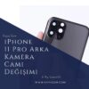 iPhone 11 Pro Arka Kamera Camı Değişimi