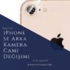 iPhone Se 2020 Arka Kamera Camı Değişimi