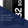 Samsung A32 Ekran Değişimi