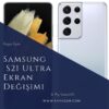 Samsung S21 Ultra Ekran Değişimi