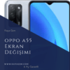 Oppo A55 Ekran Değişimi