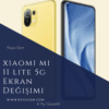 Xiaomi Mi 11 Lite 5G Ekran Değişimi