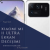 Xiaomi Mi 11 Ultra Ekran Değişimi