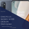 OnePlus Nord N100 Ekran Değişimi