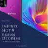Infinix Hot 9 Ekran Değişimi