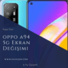 Oppo A94 5G Ekran Değişimi