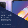 Oppo A94 Ekran Değişimi