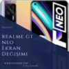 Realme GT Neo Ekran Değişimi
