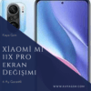 Xiaomi Mi 11X Pro Ekran Değişimi
