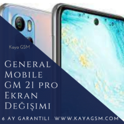 General Mobile GM 21 Pro Ekran Değişimi