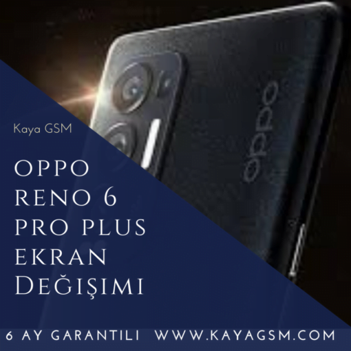 Oppo Reno 6 Pro Plus Ekran Değişimi