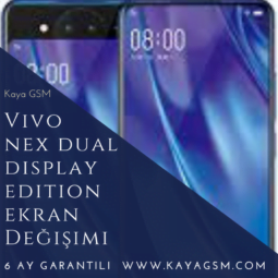 Vivo Nex Dual Display Edition Ekran Değişimi