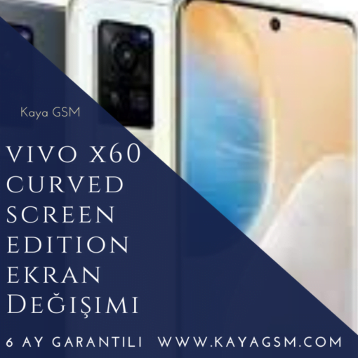 Vivo X60 Curved Screen Edition Ekran Değişimi