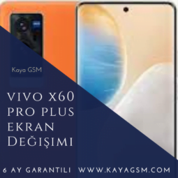 Vivo X60 Pro Plus Ekran Değişimi