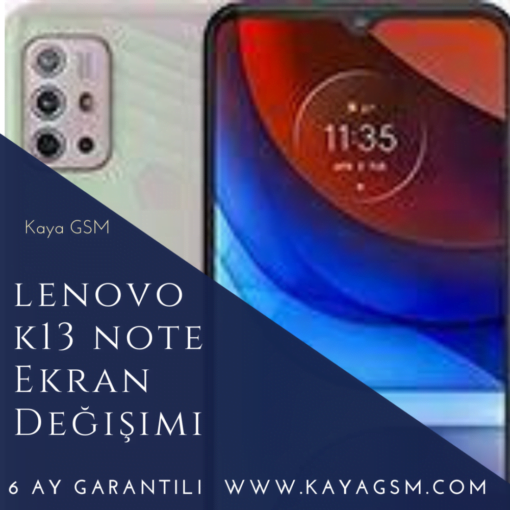 Lenovo K13 Note Ekran Değişimi