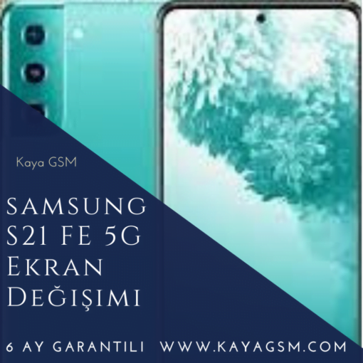 Samsung S21 Fe 5G Ekran Değişimi