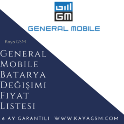General Mobile Batarya Değişimi Fiyat Listesi