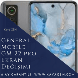 General Mobile GM 22 Pro Ekran Değişimi