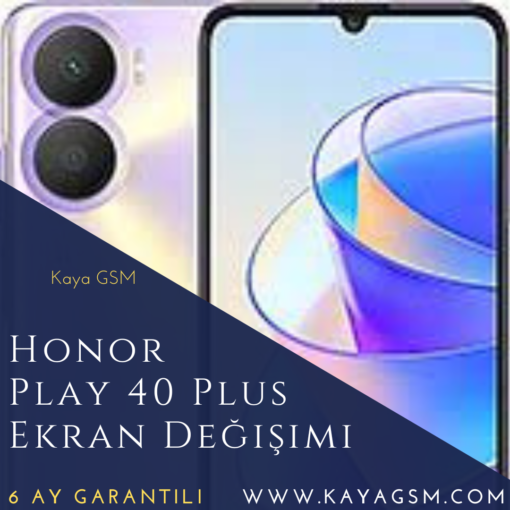 Honor Play 40 Plus Ekran Değişimi