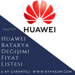 Huawei Batarya Değişimi Fiyat Listesi