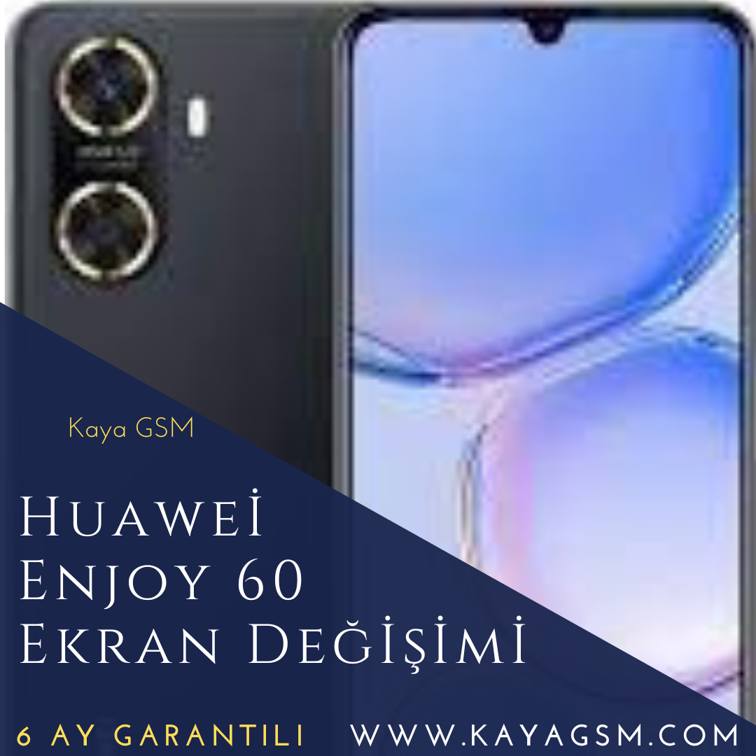 Huawei Enjoy 60 Ekran Değişimi