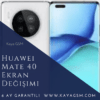 Huawei Mate 40 Ekran Değişimi