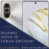 Huawei Nova 10 Ekran Değişimi