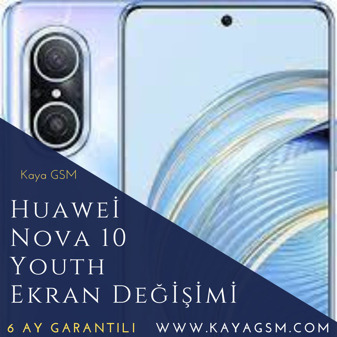 Huawei Nova 10 Youth Ekran Değişimi