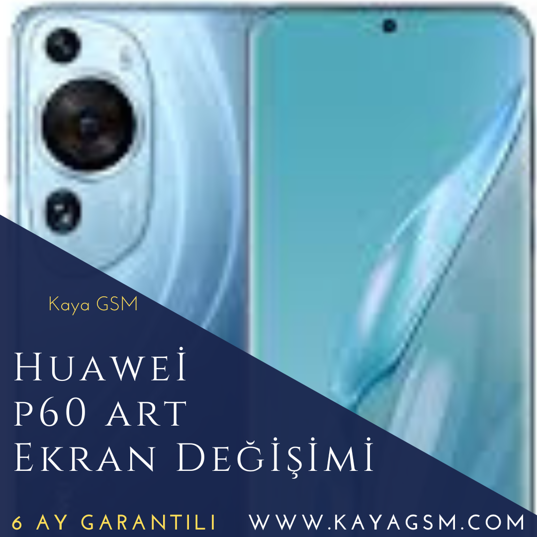 Huawei P60 Art Ekran Değişimi