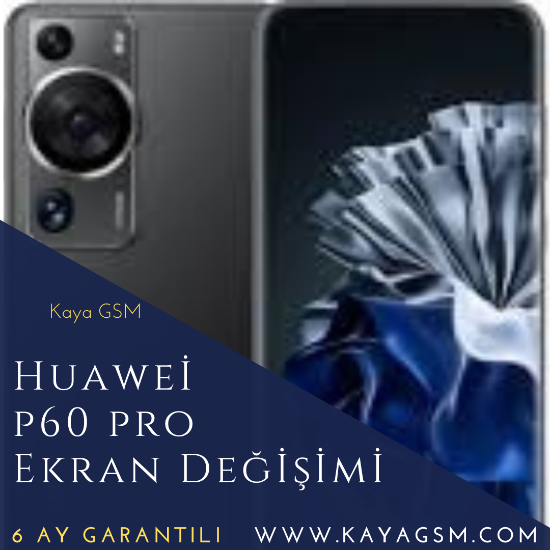 Huawei P60 Pro Ekran Değişimi