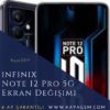 Infinix Note 12 Pro 5G Ekran Değişimi