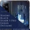 Xiaomi Black Shark 5 Pro Ekran Değişimi