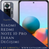 Xiaomi Redmi Note 10 Pro Ekran Değişimi