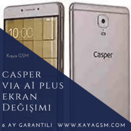 Casper Via A1 Plus Ekran Değişimi