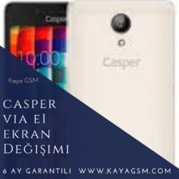 Casper Via E1 Ekran Değişimi