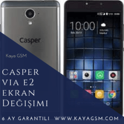 Casper Via E2 Ekran Değişimi
