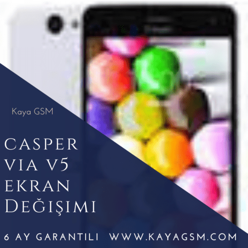 Casper Via V5 Ekran Değişimi