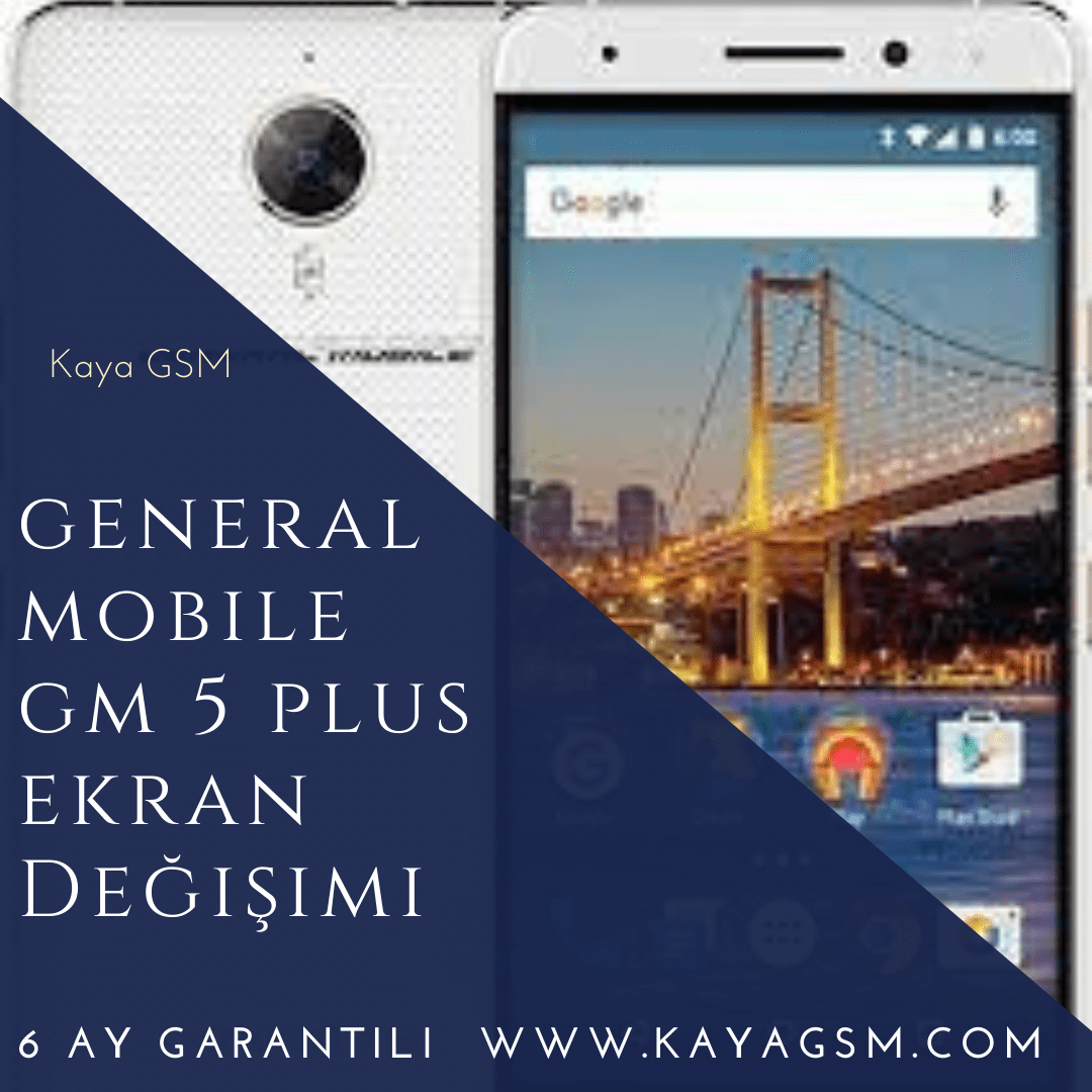 kaza para bölüm  General Mobile GM 5 Plus Ekran Değişimi - Acil Cep Tamiri - Kaya GSM -