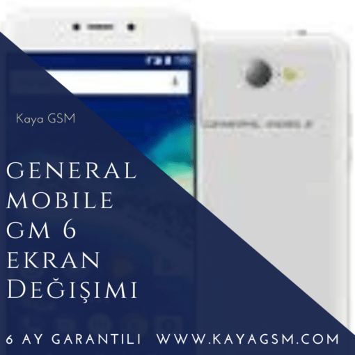 General Mobile Gm 6 Ekran Değişimi