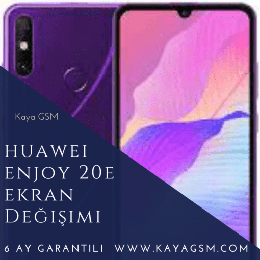 Huawei Enjoy 20E Ekran Değişimi
