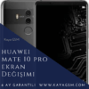 Huawei Mate 10 Pro Ekran Değişimi