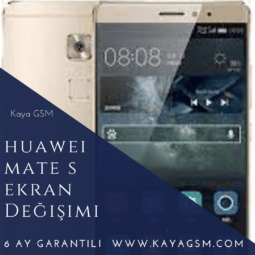 Huawei Mate S Ekran Değişimi
