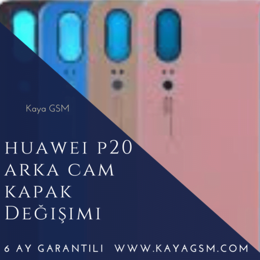 Huawei P20 Arka Cam Kapak Değişimi