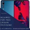 Huawei P20 Pro Ekran Değişimi